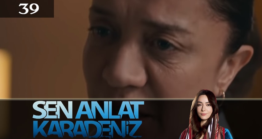 Ты расскажи, Карадениз (Sen Anlat Karadeniz) (2019) 3 сезон 39 серия полностью в хорошем качестве и бесплатно