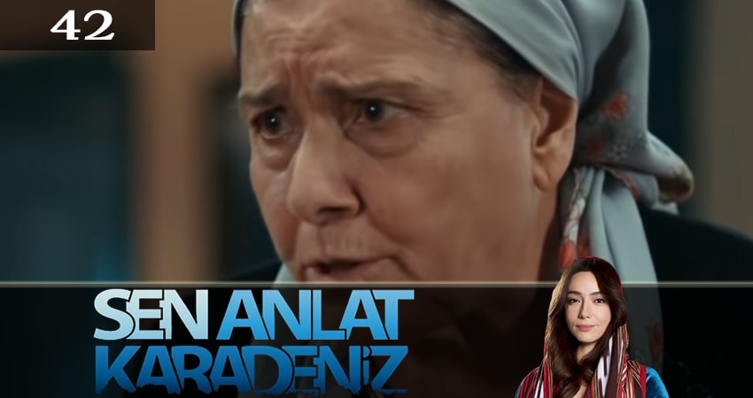 Ты расскажи, Карадениз (Sen Anlat Karadeniz) 3 сезон 42 серия смотреть онлайн на телефоне бесплатно