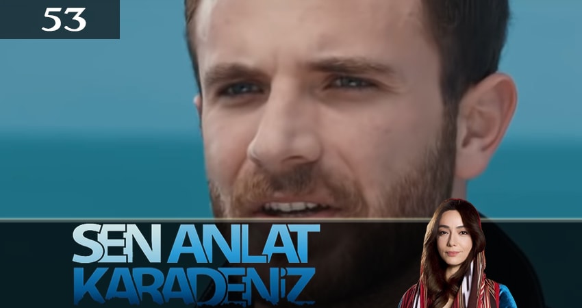 Ты расскажи, Карадениз (Sen Anlat Karadeniz) (2019) 3 сезон 53 серия смотреть бесплатно полностью
