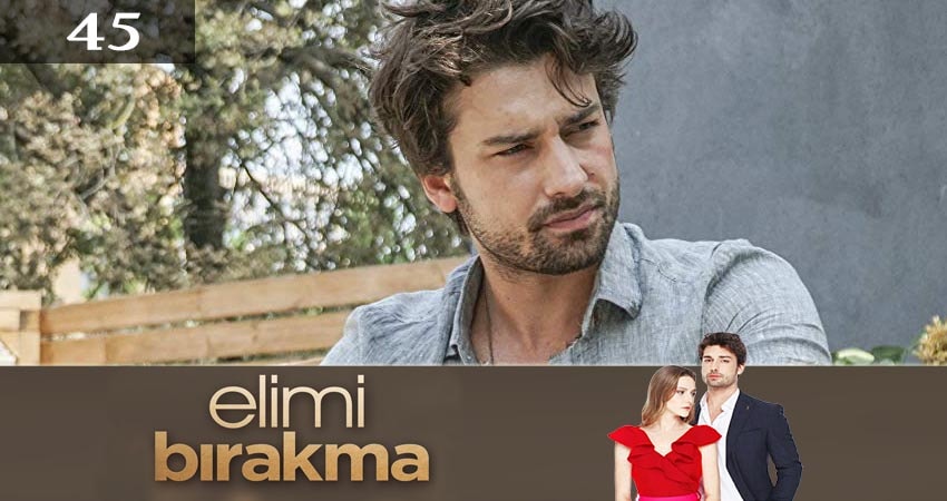 Не отпускай мою руку (Elimi Birakma) (2019) 2 сезон 45 серия смотреть онлайн без рекламы