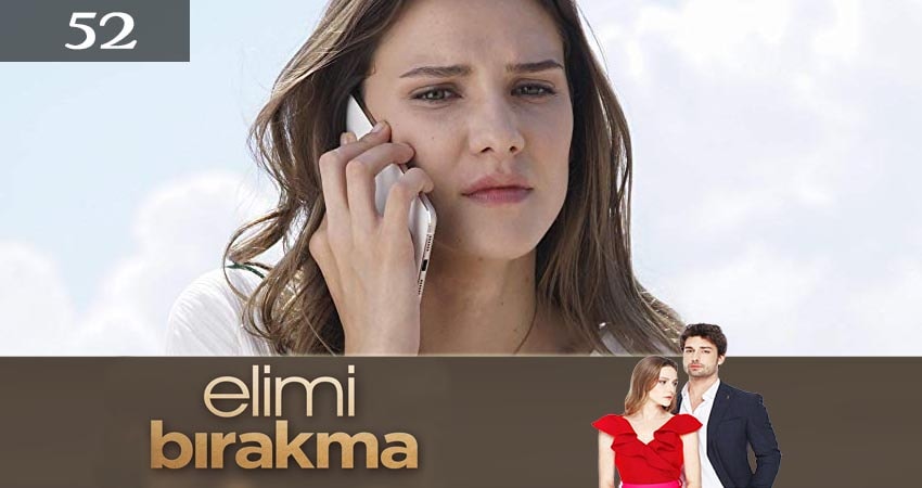 Не отпускай мою руку (Elimi Birakma) 2 сезон 52 серия все серии подряд онлайн бесплатно