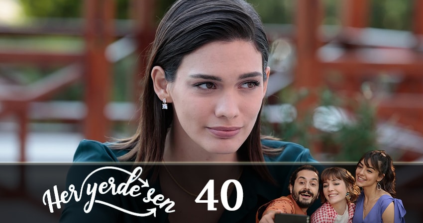 Повсюду ты (Her Yerde Sen) 1 сезон 40 серия все серии подряд онлайн бесплатно