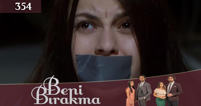 Сериал Не отпускай меня (Beni Birakma) 3 сезон 354 серия онлайн в качестве 1080p