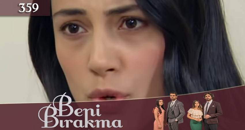 Не отпускай меня (Beni Birakma) (2018) 3 сезон 359 серия смотреть онлайн без рекламы