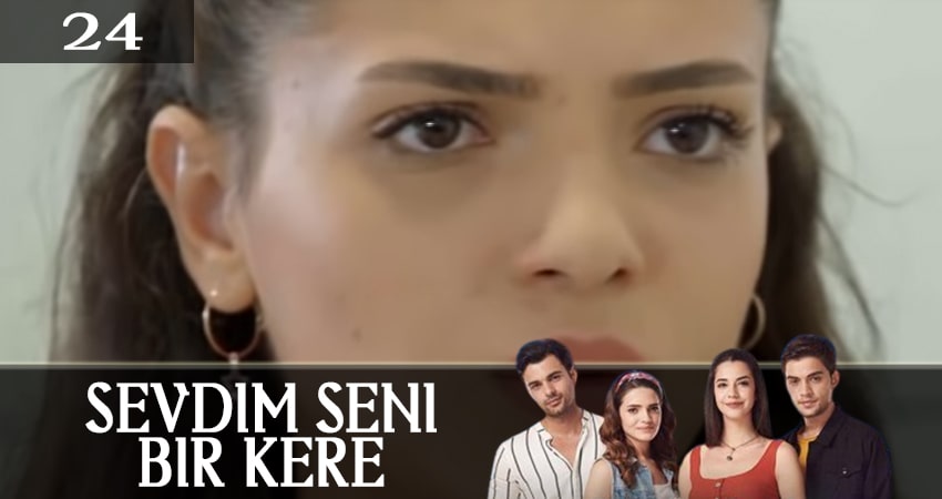 Я полюбил тебя однажды (Sevdim Seni Bir Kere) 1 сезон 24 серия смотреть полностью без перерыва