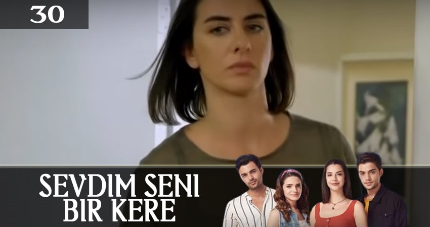 Я полюбил тебя однажды (Sevdim Seni Bir Kere) 1 сезон 30 серия смотреть в хорошем качестве