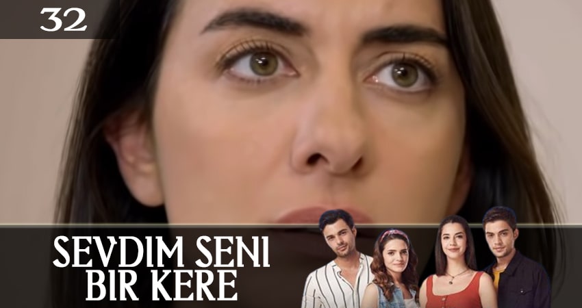 Я полюбил тебя однажды (Sevdim Seni Bir Kere) (2019) 1 сезон 32 серия полностью в хорошем качестве и бесплатно