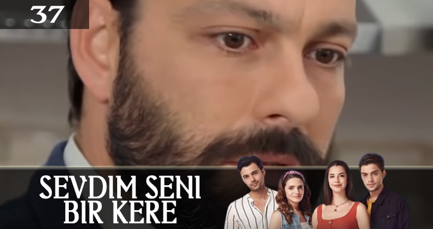 Я полюбил тебя однажды (Sevdim Seni Bir Kere) 1 сезон 37 серия смотреть в хорошем качестве