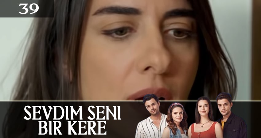 Сериал Я полюбил тебя однажды (Sevdim Seni Bir Kere) (1 сезон, 2019) смотреть онлайн бесплатно
