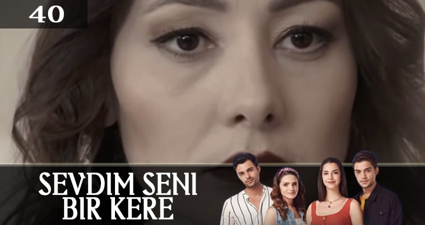 Смотреть сериал Я полюбил тебя однажды (Sevdim Seni Bir Kere) (2019) 1 сезон 40 серия в хорошем качестве онлайн