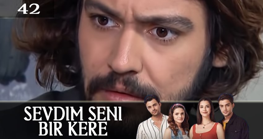 Сериал Я полюбил тебя однажды (Sevdim Seni Bir Kere) (2019) 1 сезон 42 серия в хорошем качестве 1080 Full HD