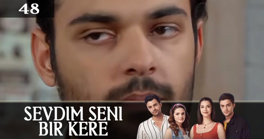 Я полюбил тебя однажды (Sevdim Seni Bir Kere) (2019) 1 сезон 48 серия полностью в хорошем качестве и бесплатно