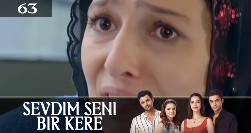 Я полюбил тебя однажды (Sevdim Seni Bir Kere) 1 сезон 63 серия смотреть онлайн в качестве 4K