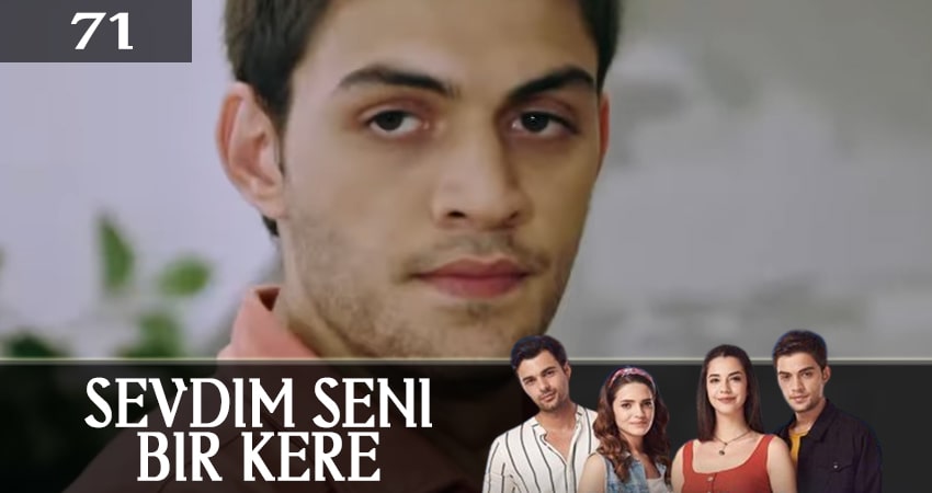 Я полюбил тебя однажды (Sevdim Seni Bir Kere) 1 сезон 71 серия все серии подряд онлайн бесплатно