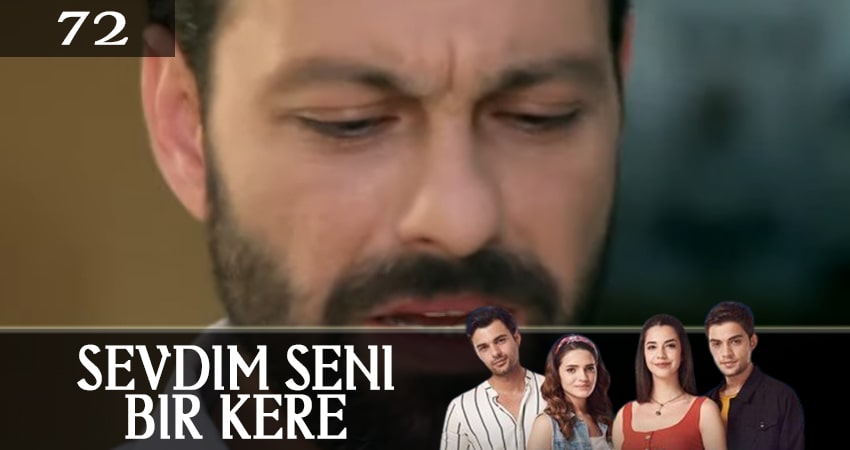 Я полюбил тебя однажды (Sevdim Seni Bir Kere) 1 сезон 72 серия смотреть онлайн 720p или 1080p