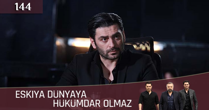 Мафия не может править миром (Eskiya Dünyaya Hükümdar Olmaz) (2019) 5 сезон 144 серия онлайн бесплатно в высоком качестве