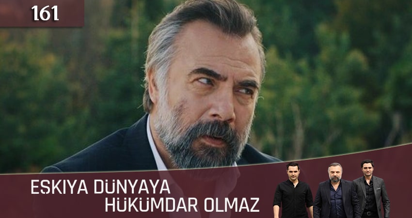 Сериал Мафия не может править миром (Eskiya Dünyaya Hükümdar Olmaz) (5 сезон, 161 серия) смотреть бесплатно онлайн