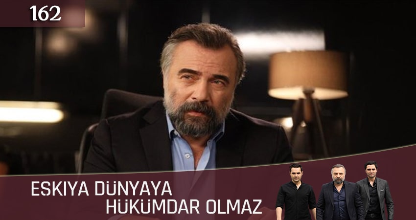 Мафия не может править миром (Eskiya Dünyaya Hükümdar Olmaz) 5 сезон 162 серия смотреть онлайн на телефоне бесплатно