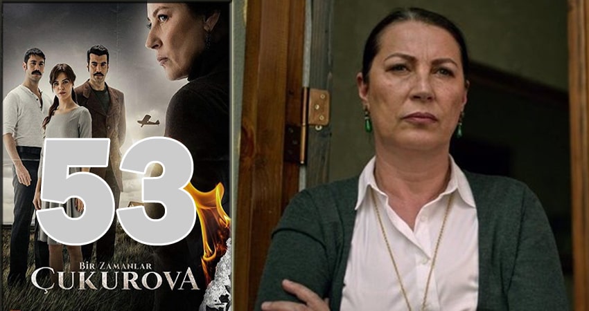 Однажды в Чукурова (Bir Zamanlar Cukurova) 1 сезон 53 серия полная версия смотреть бесплатно