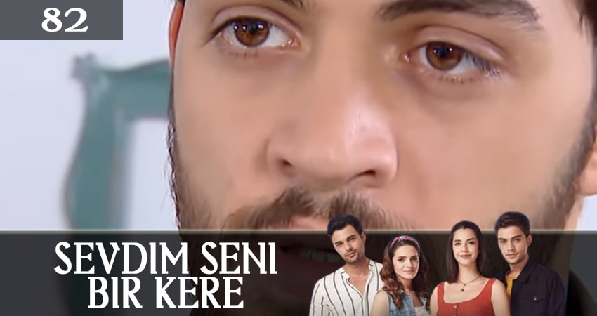 Смотреть сериал Я полюбил тебя однажды (Sevdim Seni Bir Kere) (2019) 1 сезон 82 серия без рекламы в HD