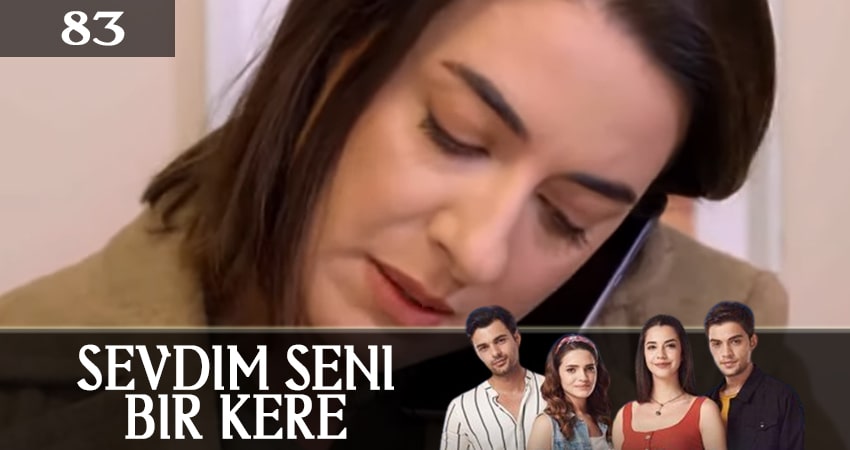 Я полюбил тебя однажды (Sevdim Seni Bir Kere) (2019) 1 сезон 83 серия смотреть онлайн бесплатно