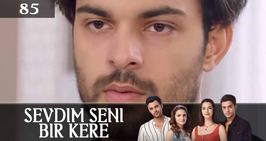 Я полюбил тебя однажды (Sevdim Seni Bir Kere) 1 сезон 85 серия смотреть онлайн бесплатно в хорошем качестве