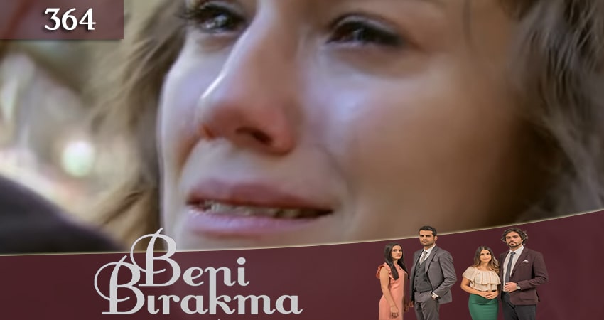 Cмотреть сериал Не отпускай меня (Beni Birakma) 3 сезон 364 серия онлайн бесплатно