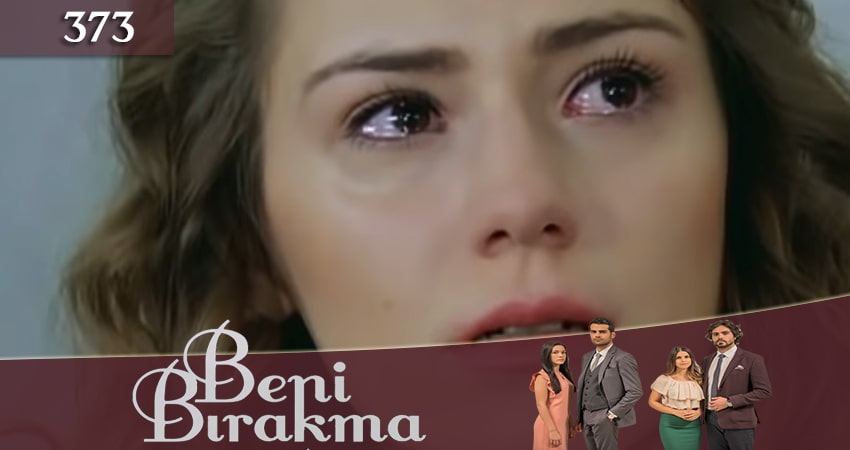 Смотреть сериал Не отпускай меня (Beni Birakma) 3 сезон 373 серия бесплатно и без рекламы