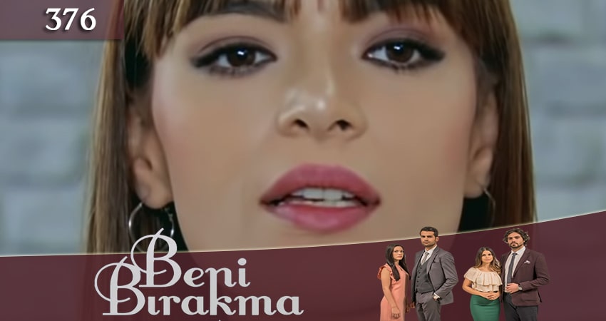 Не отпускай меня (Beni Birakma) (2018) 3 сезон 376 серия смотреть онлайн бесплатно