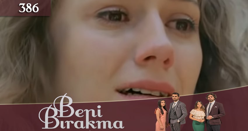 Не отпускай меня (Beni Birakma) (2018) 3 сезон 386 серия смотреть онлайн в хорошем качестве