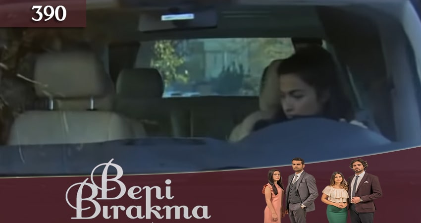 Смотреть сериал Не отпускай меня (Beni Birakma) (2018) 3 сезон 390 серия в хорошем качестве онлайн