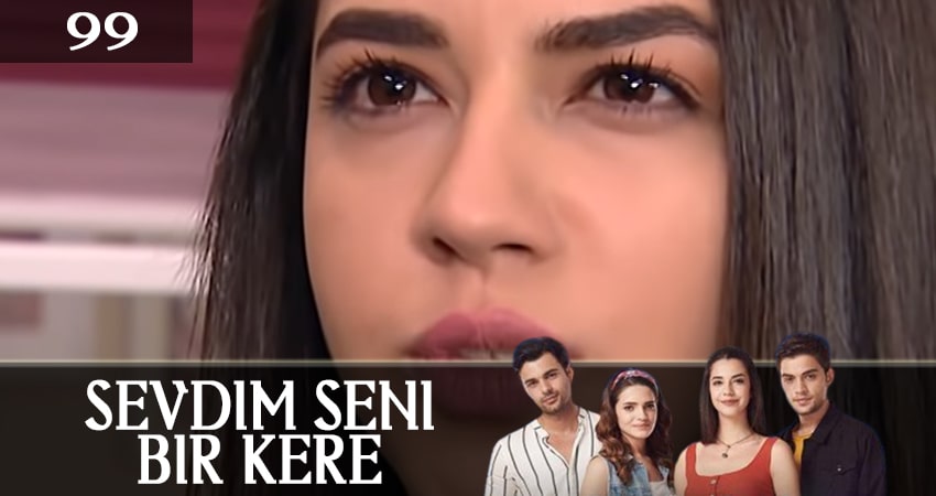 Сериал Я полюбил тебя однажды (Sevdim Seni Bir Kere) (2019) 1 сезон 99 серия в хорошем качестве 1080 Full HD