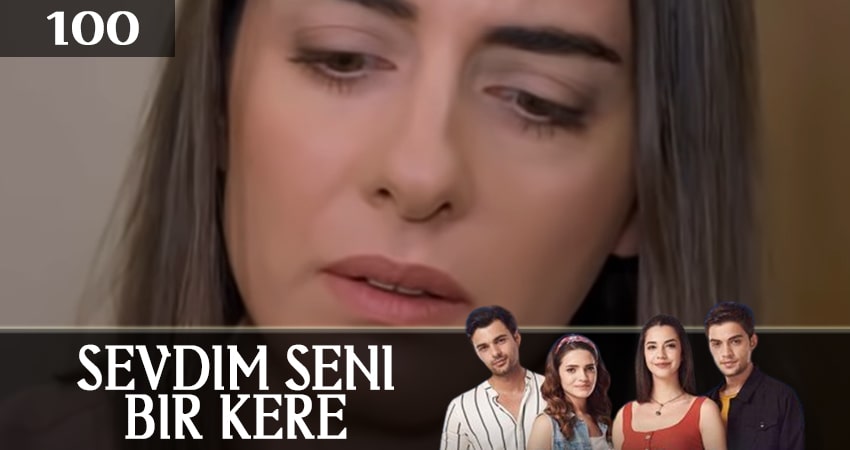 Я полюбил тебя однажды (Sevdim Seni Bir Kere) (2019) 1 сезон 100 серия смотреть онлайн без рекламы и регистрации