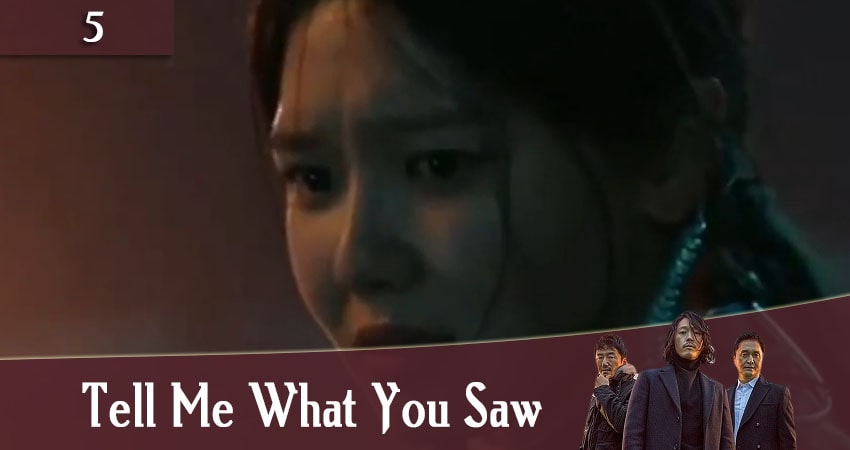 Скажи, что ты видела (Tell Me What You Saw / Bondaero malhara) 1 сезон 5 серия смотреть онлайн бесплатно в хорошем качестве