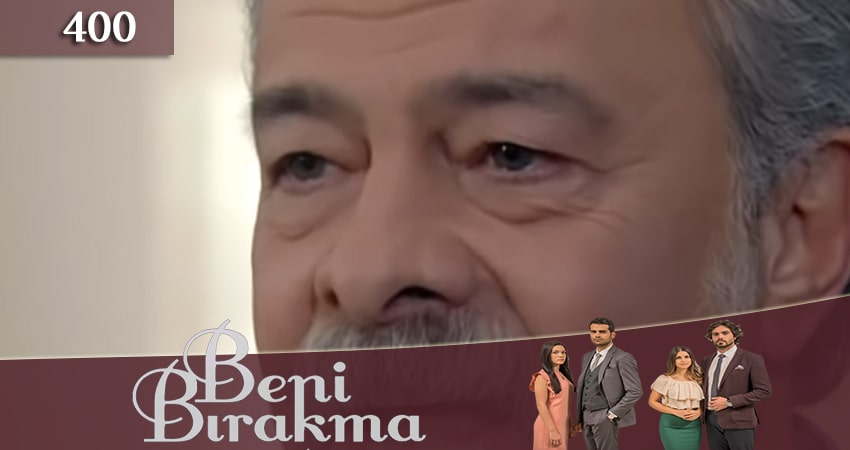 Сериал Не отпускай меня (Beni Birakma) 3 сезон 400 серия онлайн в качестве 1080p