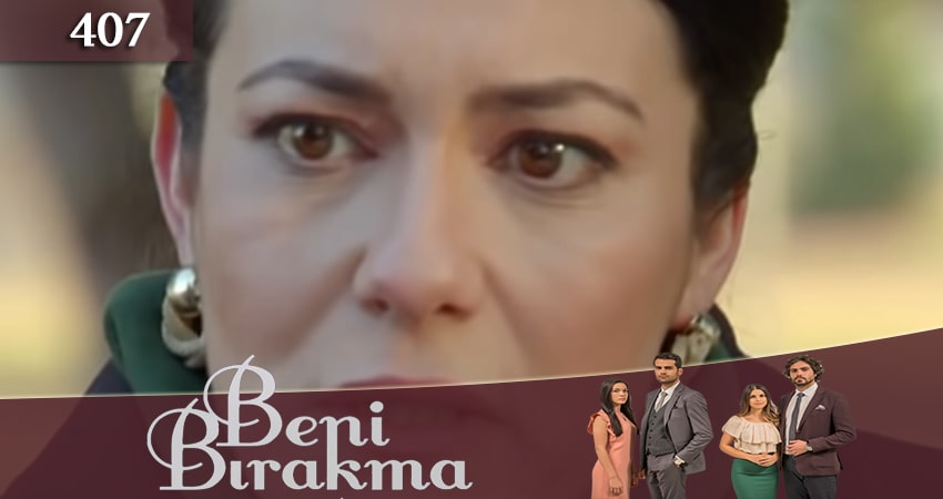 Не отпускай меня (Beni Birakma) (2018) 3 сезон 407 серия смотреть онлайн без рекламы