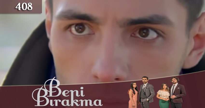 Смотреть сериал Не отпускай меня (Beni Birakma) 3 сезон 408 серия бесплатно и без рекламы