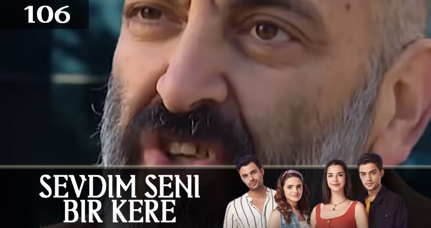 Сериал Я полюбил тебя однажды (Sevdim Seni Bir Kere) (2019) 1 сезон 106 серия в хорошем качестве 1080 Full HD