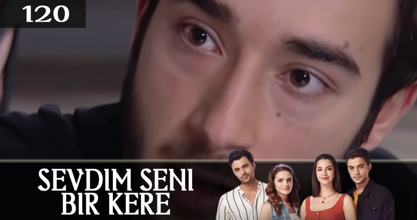 Я полюбил тебя однажды (Sevdim Seni Bir Kere) (2019) 1 сезон 120 серия смотреть онлайн в хорошем качестве
