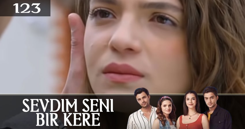 Я полюбил тебя однажды (Sevdim Seni Bir Kere) (2019) 1 сезон 123 серия полностью в хорошем качестве и бесплатно