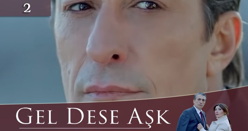 Если любовь позовет (Gel Dese Ask) 1 сезон 2 серия смотреть онлайн на телефоне бесплатно