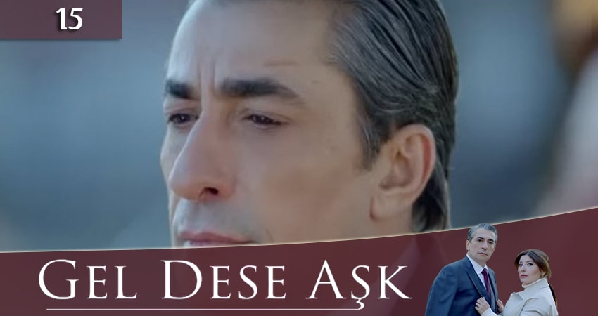 Если любовь позовет (Gel Dese Ask) (1 сезон, 15 серия) смотреть онлайн бесплатно в хорошем HD качестве