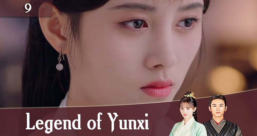 Сериал Легенда о Юньси (Legend of Yunxi) 1 сезон 9 серия смотреть онлайн бесплатно в хорошем качестве