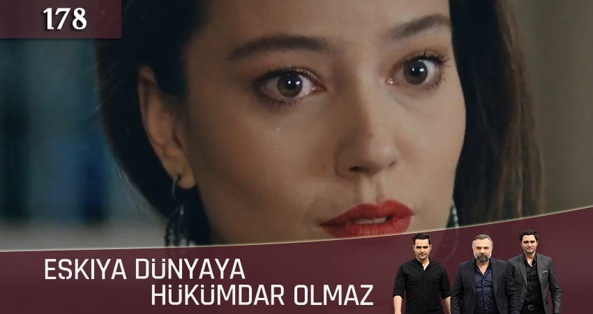 Мафия не может править миром (Eskiya Dünyaya Hükümdar Olmaz) (2019) 5 сезон 178 серия онлайн бесплатно в высоком качестве