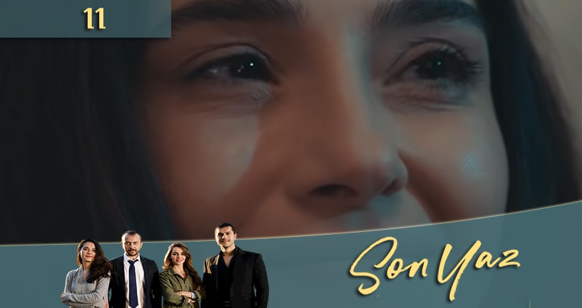 Сериал Последнее лето (Son Yaz) 1 сезон 11 серия онлайн в качестве 1080p