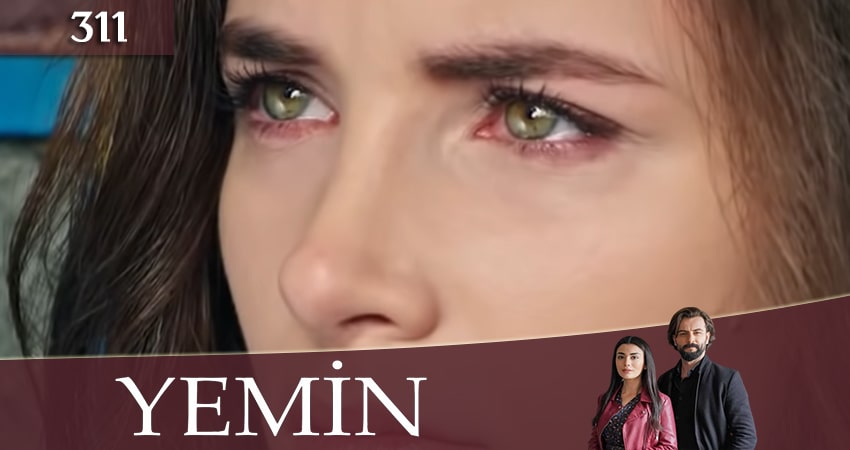 Клятва (Yemin) (2020) 3 сезон 311 серия смотреть онлайн в хорошем качестве