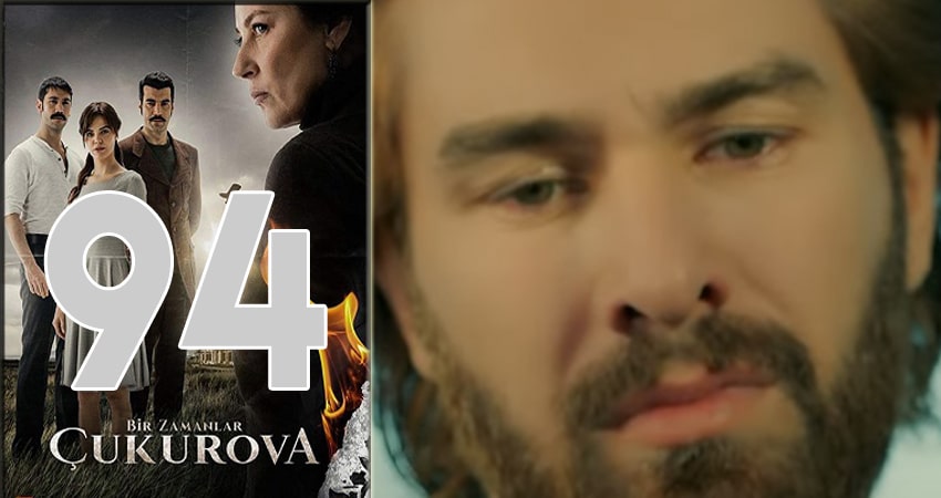 Однажды в Чукурова (Bir Zamanlar Cukurova) 1 сезон 94 серия полная версия смотреть бесплатно