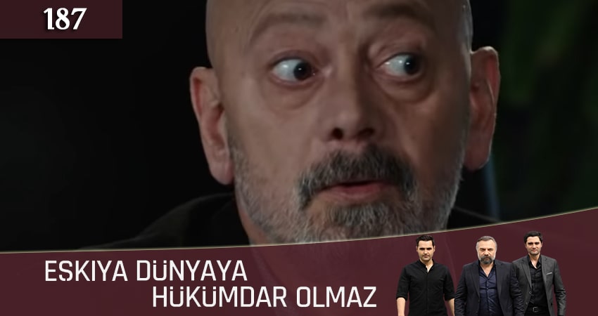 Мафия не может править миром (Eskiya Dünyaya Hükümdar Olmaz) 5 сезон 187 серия смотреть в хорошем качестве