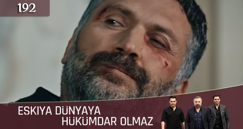 Мафия не может править миром (Eskiya Dünyaya Hükümdar Olmaz) 5 сезон 192 серия смотреть онлайн 720p или 1080p