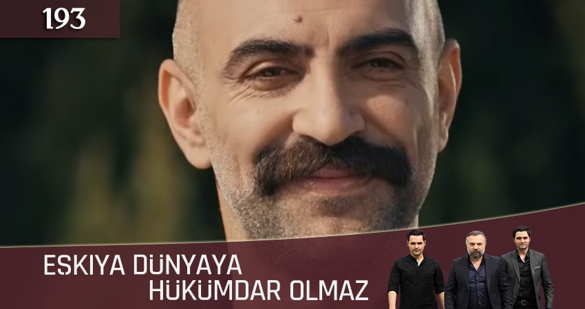 Смотреть сериал Мафия не может править миром (Eskiya Dünyaya Hükümdar Olmaz) 5 сезон 193 серия в отличном качестве